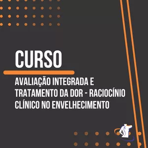 Curso Avaliação Integrada do Idoso e Terapias Manuais – Dra. Adriana Sarmento